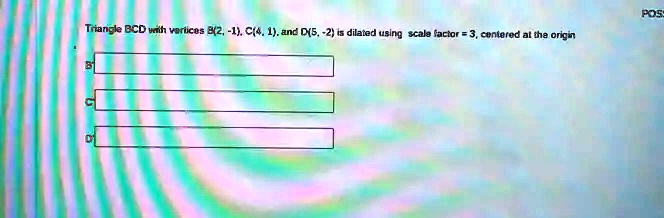 Triangle BCD with vertices B(2, -1), C(4, 1), and D(5, -2) is dilated using scale factor = 3, centered at the origin