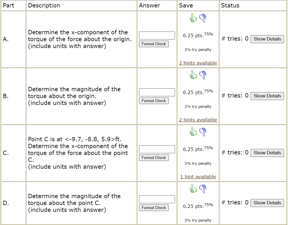 part description answer save status determine the x component of the torque of the force about the origin include units with answer 625 pts 759 tries show details format check 29 try penalty 95343