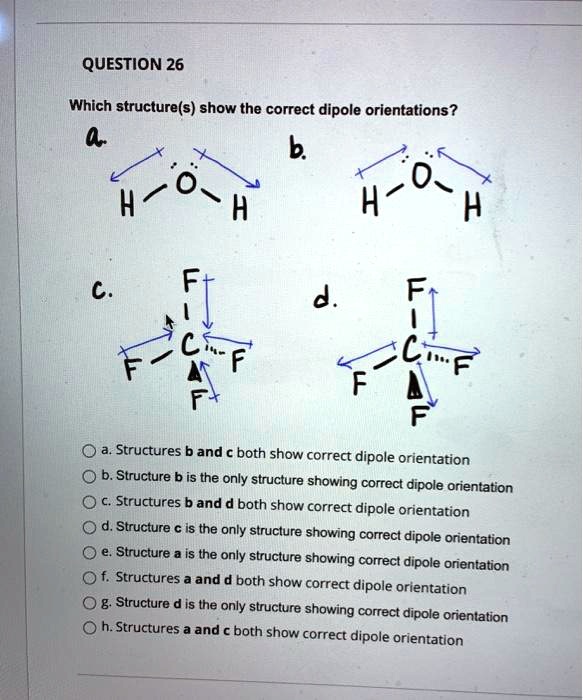 SOLVED: Which structure(s) show the correct dipole orientations? a ...