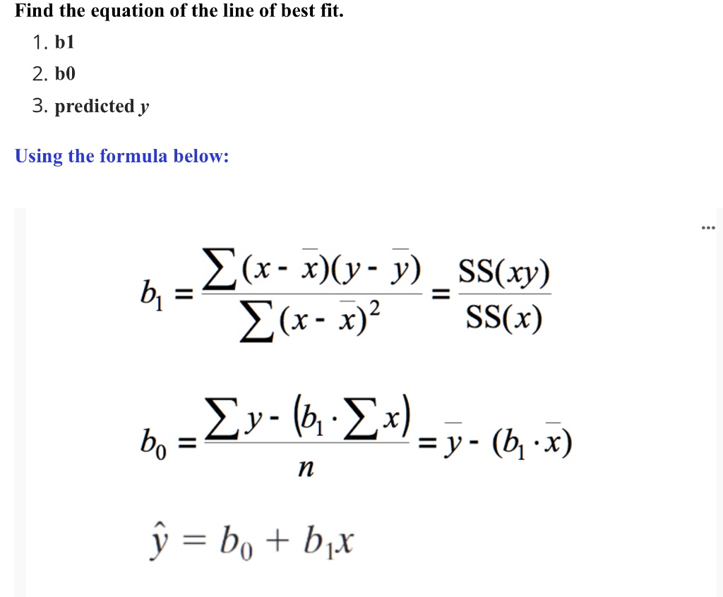 Solved Find The Equation Of The Line Of Best Fit 1 Bl 2 Bo 3 Predicted Y Using The Formula Below X X Y Y Ss Xy E X X Ss X B1 Zy Lb Exl