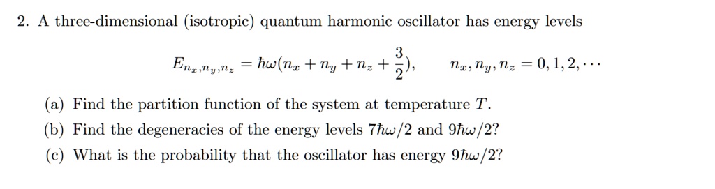 2 a three dimensional isotropic quantum harmonic oscillator has energy ...