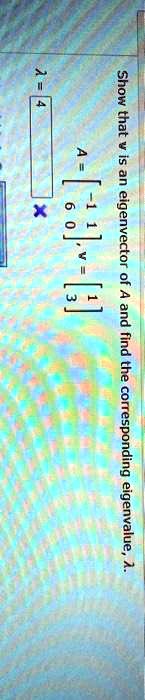 Solved Show That 2 An X Ej V Eigenvector 2 And Find The Corresponding Eigenvalue