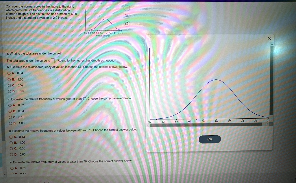 consider the normal curve in the figure to the right which gives relative frequencies in a distribution of mens heights the distribution has a mean of 699 inches and a standard deviation of  07477