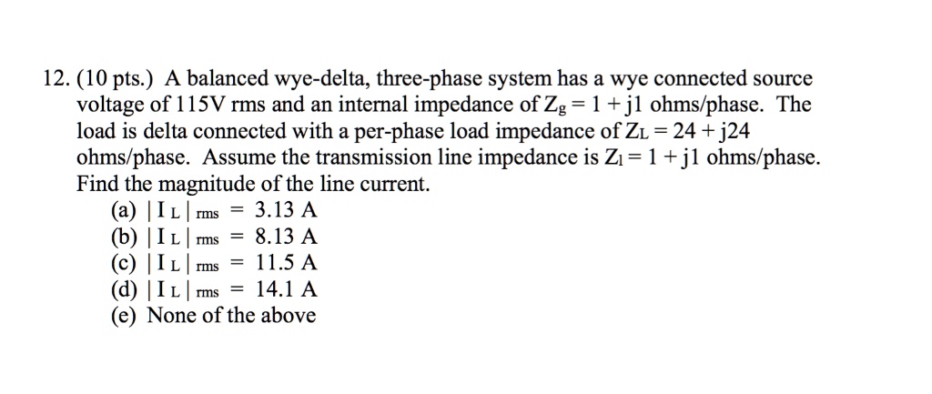 A balanced wye-delta, three-phase system has a wye-connected source ...