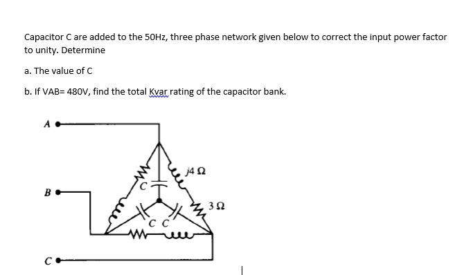 SOLVED: Capacitors C are added to the 50 Hz, three-phase network given ...
