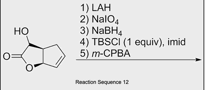 SOLVED: 1. LAH 2. NaIO4 3. NaBH4 4. TBSCI (1 equiv) 5. imid 6. m-CPBA ...