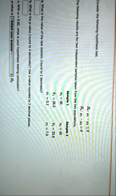 consider the following hypothesis test h0 mu1 mu2 le 0 ha mu1 mu2 0 the following results are for two independent samples taken from the two populations sample 1 n1 40 barx1 255 sigm 46826