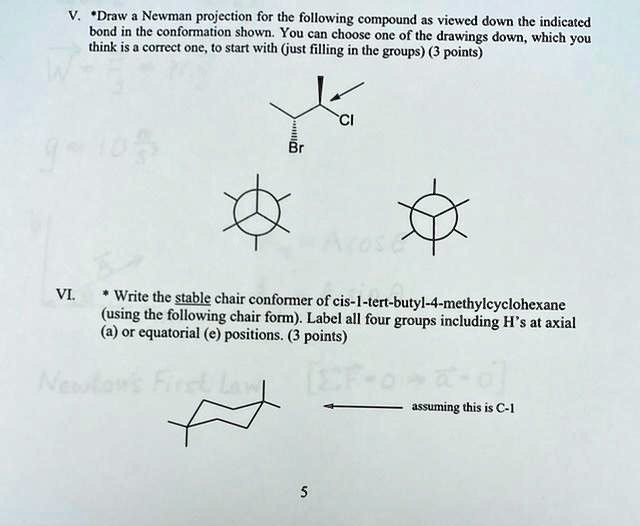 V. Draw a Newman projection for the following compound as viewed down ...