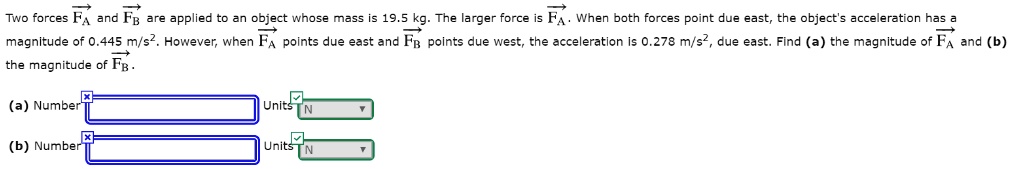SOLVED: Two forces FA and FB are applied to a object whose Mass 19.5 kg ...