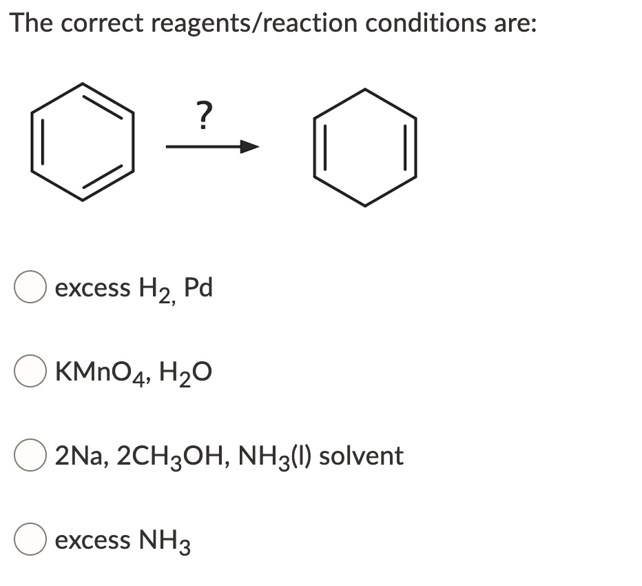 SOLVED: The correct reagents/reaction conditions are: excess Hz, Pd ...