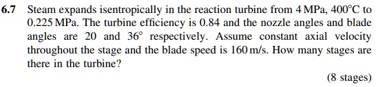 SOLVED: 6.7 Steam expands isentropically in the reaction turbine from 4 ...