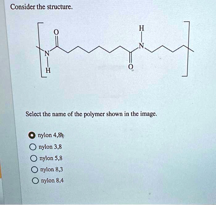 SOLVED: Consider the structure. Select the name of the polymer