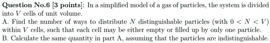 SOLVED: Question No.6 [3 points]: In a simplified model of a gas of ...
