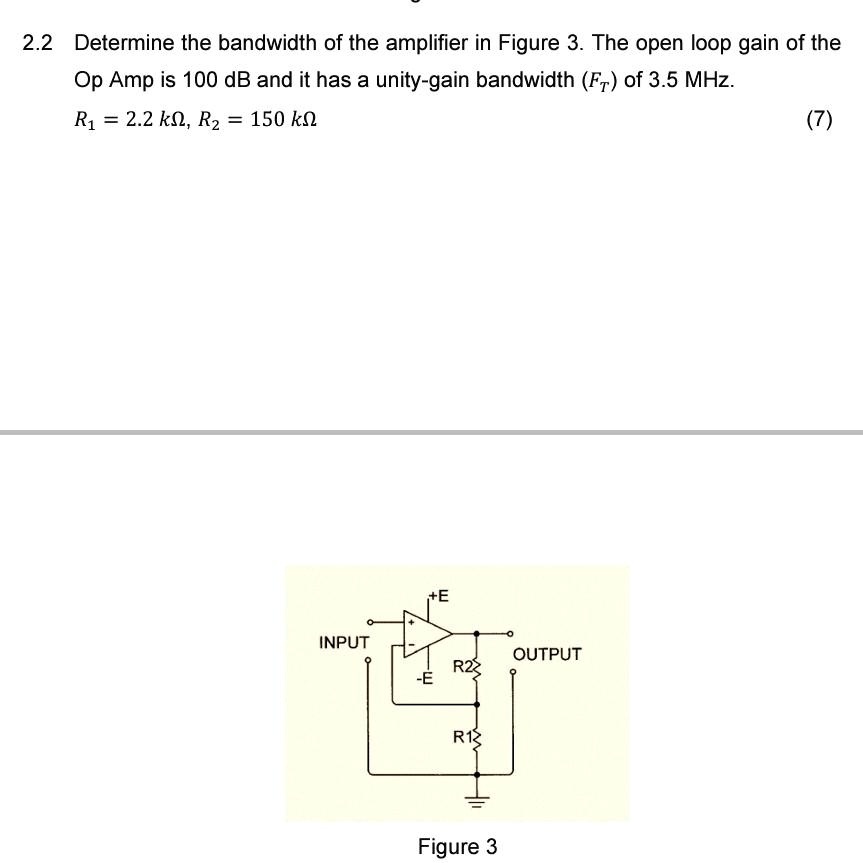 SOLVED 2.2 Determine the bandwidth of the amplifier in Figure 3. The open loop gain of the Op