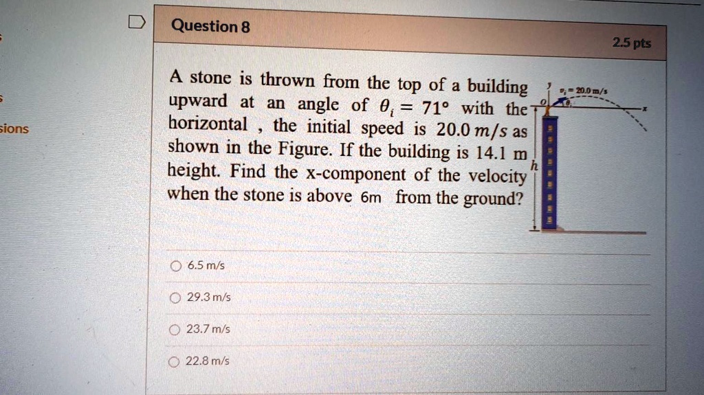 SOLVED:Question 8 2.5 pts stone is thrown from the top of a building ...