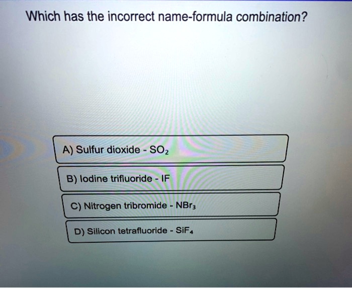 Which Has The Incorrect Name-formula Combination