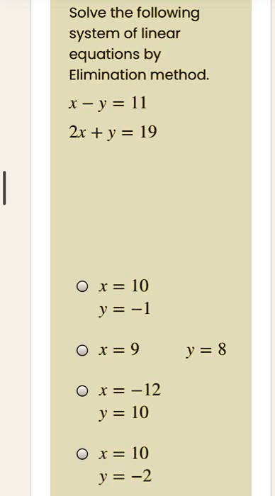 Solved Solve The Following System Of Linear Equations By Elimination Method X Y M 2x Y 19 0 X 10 J 0 X 9 J 8 0 X 12 Y 10 1 10 Y 2