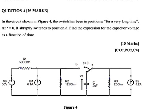 QUESTION 4 [15 MARKS] In the circuit shown in Figure 4, the switch has ...