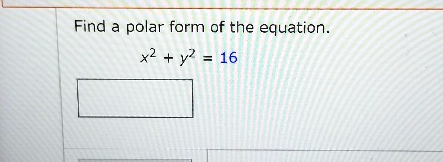 Solved Find A Polar Form Of The Equation X2 Y2 16