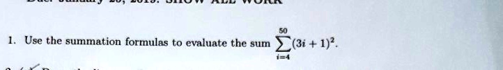 1. Use the summation formulas to evaluate the sum ∑i=4^50 (3i + 1)^2.