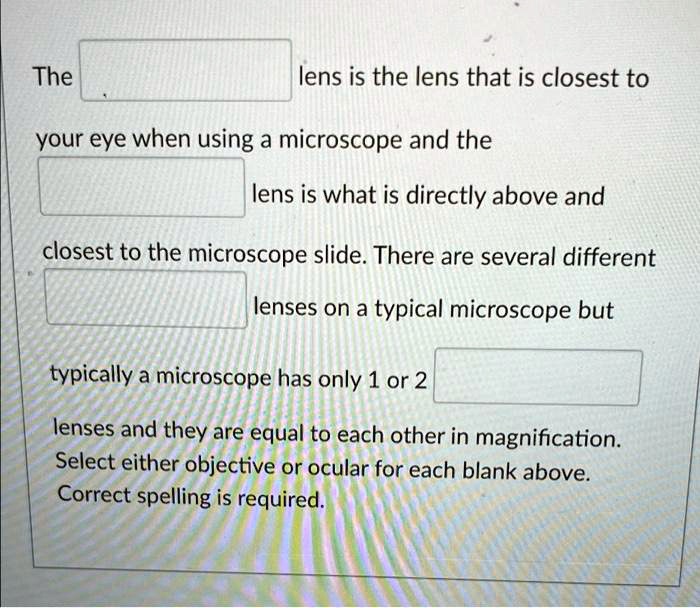 SOLVED The lens is the lens that is closest to your eye when using a