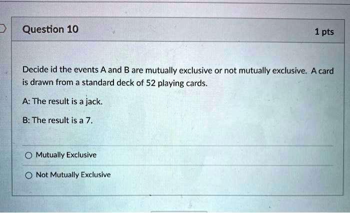 SOLVED: Question 10 1 pts Decide id the events A and B are mutually ...