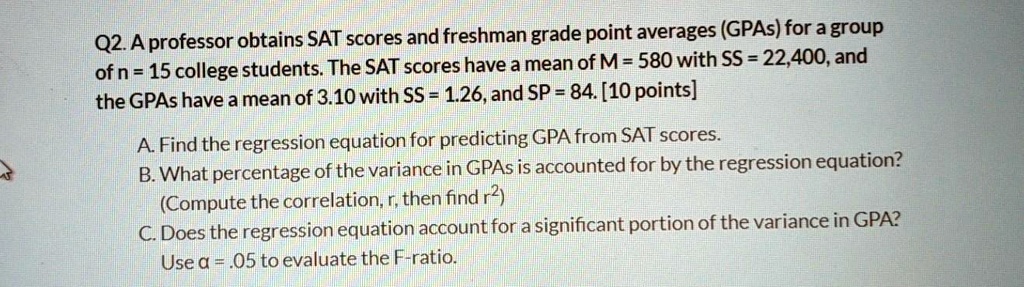 SOLVED: Q2 A professor obtains SAT scores and freshman grade point ...