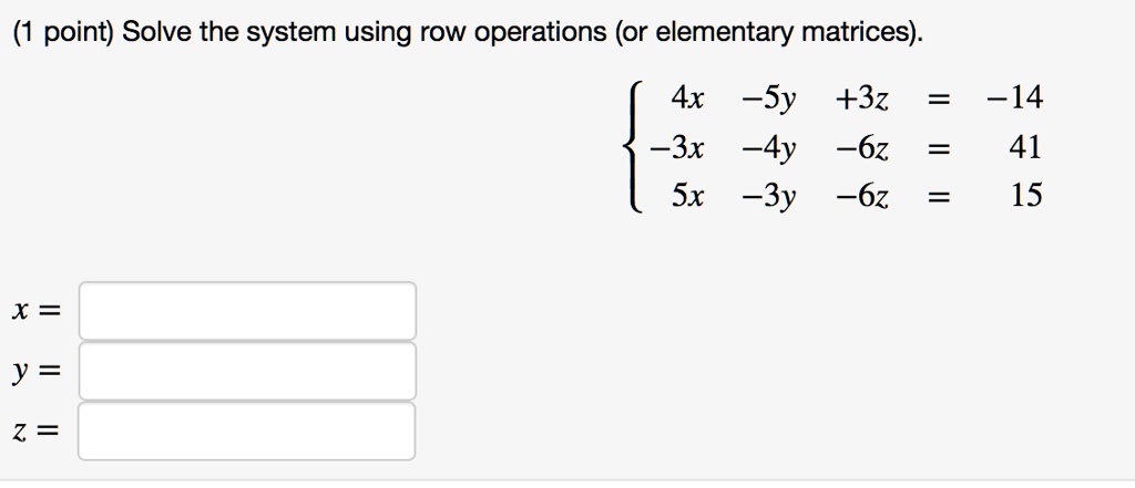 SOLVED 1 point Solve the system using row operations or