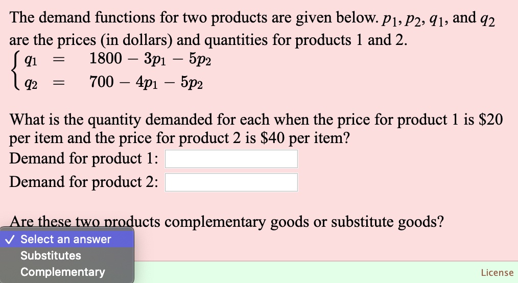 Solved The Demand Functions For Two Products Are Given Below P1p2 91 And 42 Are The Prices In Dollars And Quantities For Products 1 And 2 Q1 1800 3p1 5p2 42 700 4p1