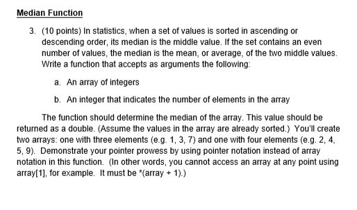 Median Function 3. (10 points) In statistics, when a set of values is ...