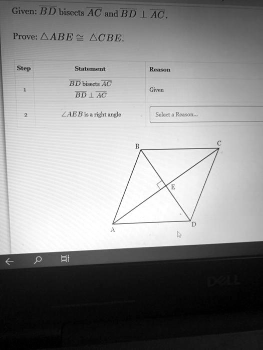 SOLVED: Given: BD bisects AC and BD is perpendicular to AC. Prove: âˆ AEB