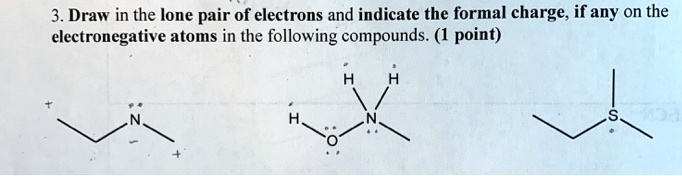 SOLVED: 3. Draw in the lone pair of electrons and indicate the formal ...