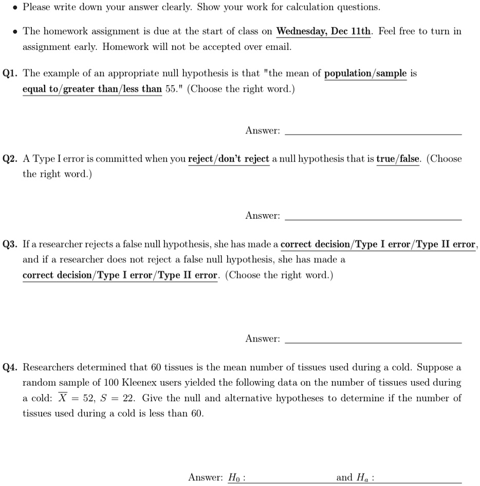 please write down your answer clearly show your work for calculation questions the homework assignment is due at the start of class on wednesday dec 11th feel free to turn in assignment earl 68336