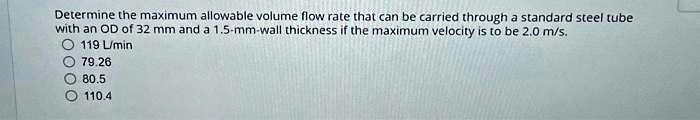 SOLVED: Determine the maximum allowable volume flow rate that can be ...