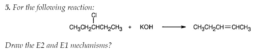 SOLVED: 5. For the following reaction: CH3CH2CHCH2CH3 KOH CH3CH2CH ...