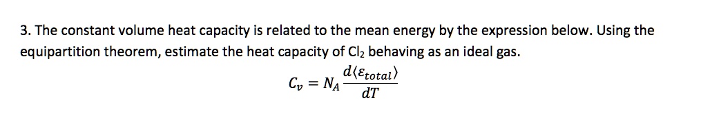 3. The constant volume heat capacity is related to the mean energy by ...