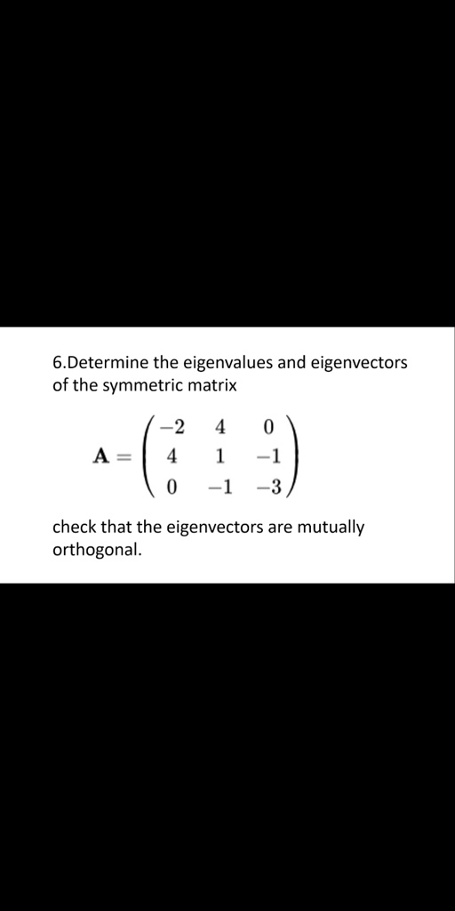 SOLVED Determine the eigenvalues and eigenvectors of the symmetric