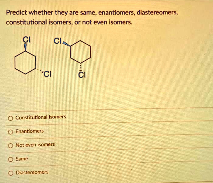 SOLVED Predict whether they are same, enantiomers, diastereomers