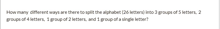 How many different ways are there to split the alphabet (26 letters