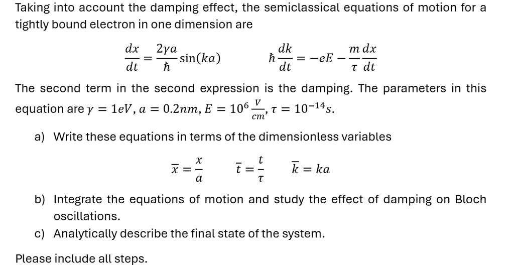 taking into account the damping effect the semiclassical equations of motion for a tightly bound electron in one dimension are dxdt2gamma asinkadkdt ee mtau dxdt the second term in the secon 59076