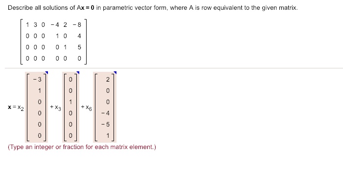 SOLVED: Describe all solutions of Ax = parametric vector form, where is ...
