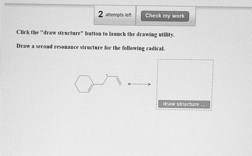 SOLVED 2 attempts left Check my work Click the "draw structure button