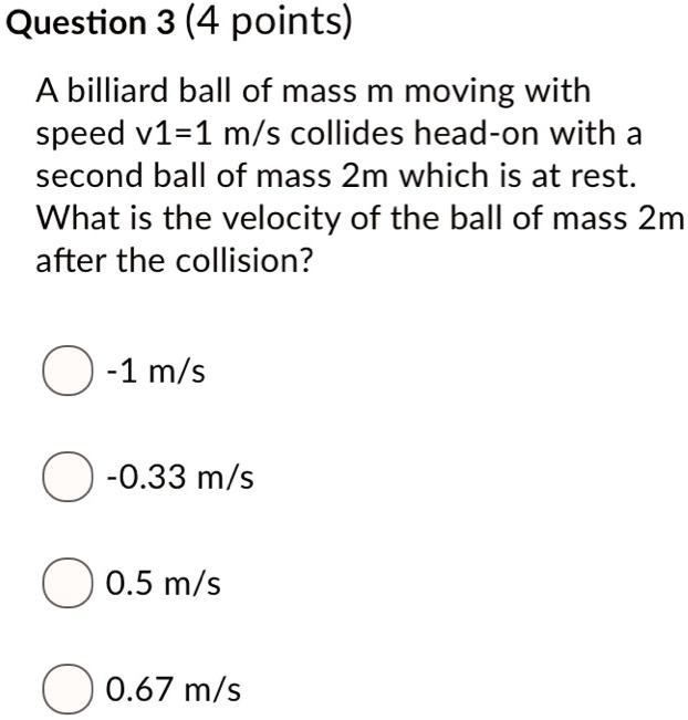 SOLVED Question 3 (4 points) A billiard ball of mass m moving with