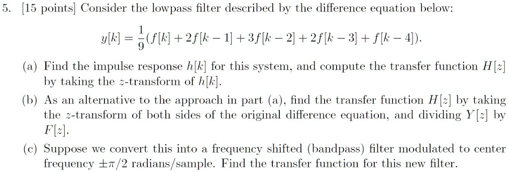 SOLVED: 5. [15 points] Consider the lowpass filter described by the ...