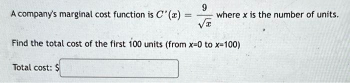 SOLVED: A company's marginal cost function is C where x is the number ...