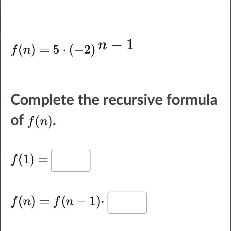 Solved How Do U Solve This F N 5 2 N 1 Complete The Recursive Formula Of F N F 1 F N F N 1