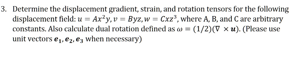 SOLVED: Determine the displacement gradient, strain, and rotation ...