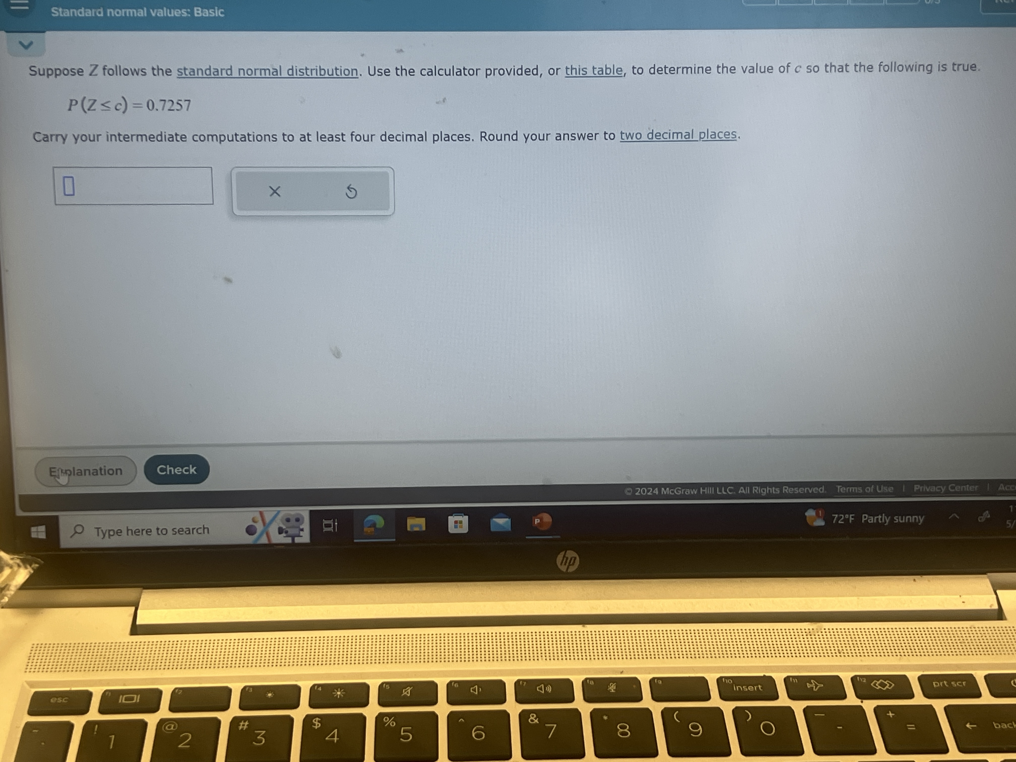 Suppose Z follows the standard normal distribution. Use the calculator provided, or this table, to determine the value of c so that the following is true.

P(Z ? c) = 0.7257

Carry your intermediate computations to at least four decimal places. Round your answer to two decimal places.