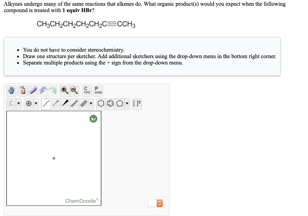 SOLVED: Alkynes undergo many of the same reactions that alkenes do ...