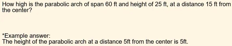 5ft Distance Example SOLVED: How high is the parabolic arch of span 60 ft and height of 25 ...